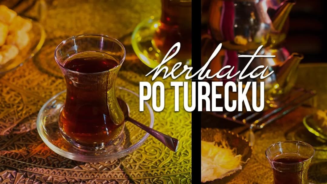 Najlepsza herbata turecka: Prawdziwy smak i jakość, których nie znasz